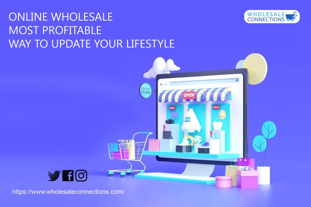 Online Wholesale, Most Profitable Way To Update Your Lifestyle