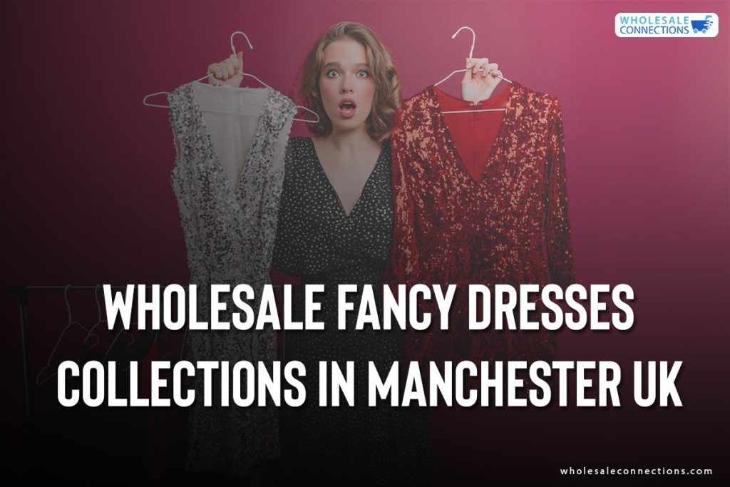 Wholesale Fancy Dresses Collections In Manchester UK