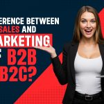 Sales and Marketing of B2B and B2C